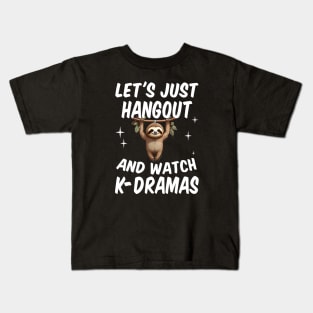 Let's Just Hangout and watch K-Dramas Kids T-Shirt